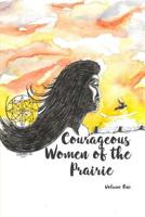 Courageous Women of the Prairie 1974503879 Book Cover
