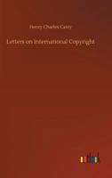 Letters on International Copyright 1499596227 Book Cover