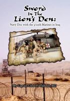 Sword in the Lion's Den: Navy Doc with 3/25th Marines in Iraq 1604418613 Book Cover