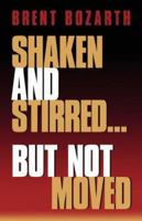 Shaken and Stirred...But Not Moved 1591600448 Book Cover