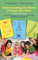 Understanding the World Through Narrative: 160+ Classroom Activities in Fiction, Mythology, Science, History, and the Media: Storywise for 9-15 Year-Olds 1032528974 Book Cover
