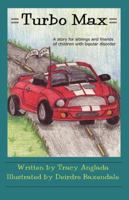Turbo Max: A Story for Siblings and Friends of Children with Bipolar Disorder 0981739601 Book Cover