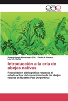 Introducción a la cría de abejas nativas: Recopilación bibliográfica respecto al estado actual del conocimiento de las abejas nativas en Nuestro País (Argentina) 6202112174 Book Cover