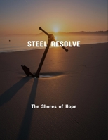 Steel Resolve: The Shores Of Hope B0FQVTTSPQ Book Cover