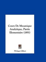 Cours De Mecanique Analytique, Partie Elementaire (1891) 1143196872 Book Cover