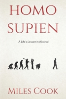 Homo Supien: A life’s lesson in alcohol B08R4FB6QC Book Cover