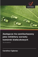 Zastepcze tio-semikarbazony jako inhibitory wzrostu komórek bialaczkowych (Polish Edition) 6209769527 Book Cover