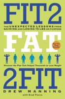 Fit2Fat2Fit: The Unexpected Lessons from Gaining and Losing 75 lbs on Purpose 0062194216 Book Cover