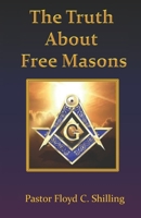 The Truth about Free Masons 1514378108 Book Cover