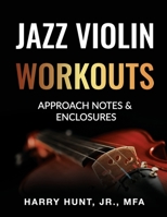 Jazz Violin Workouts: Approach Notes & Enclosures 1954127081 Book Cover