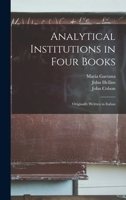 Analytical Institutions in Four Books: Originally Written in Italian 101558781X Book Cover