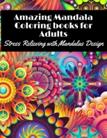 Amazing Mandala Coloring books for Adults : Stress Relieving with Mandalas Design: Great Mandala Coloring book with different patterns B087SFZ66R Book Cover