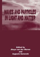 Waves and Particles in Light and Matter 1461360889 Book Cover