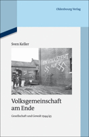 Volksgemeinschaft Am Ende: Gesellschaft Und Gewalt 1944/45 348672570X Book Cover