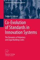 Co-Evolution of Standards in Innovation Systems: The Dynamics of Voluntary and Legal Building Codes 3790829404 Book Cover