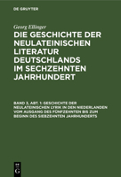 Geschichte Der Neulateinischen Lyrik in Den Niederlanden Vom Ausgang Des Fünfzehnten Bis Zum Beginn Des Siebzehnten Jahrhunderts 3111245632 Book Cover