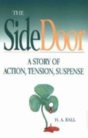 The Side Door: A Story of Action, Tension, Suspense 1857563093 Book Cover
