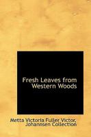 Fresh Leaves from Western Woods 1275820638 Book Cover