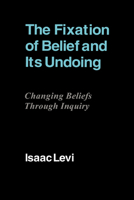 Fixation of Belief and its Undoing, The 0521110297 Book Cover