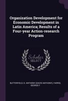Organization Development for Economic Development in Latin America; Results of a Four-Year Action-Research Program 1342109317 Book Cover
