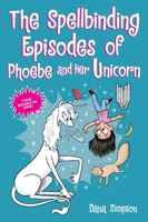 The Spellbinding Episodes of Phoebe and Her Unicorn 1524869813 Book Cover