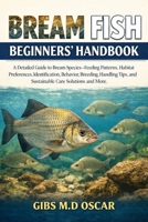 BREAM FISH BEGINNERS’ HANDBOOK: A Detailed Guide to Bream Species – Feeding Patterns, Habitat Preferences, Identification, Behavior, Breeding, Handling Tips, and Sustainable Care Solutions and More B0GMCXZ65D Book Cover