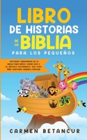 Libro de Historias de la Biblia Para Los Pequeños: Historias verdaderas de la biblia para niños, sobre Dios y el Antiguo Testamento, que todo niño cristiano debería conocer (Spanish Edition) 3903331996 Book Cover
