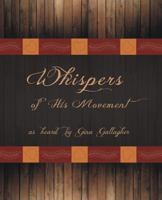 Whispers of His Movement 1490807659 Book Cover