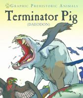 Terminator Pig: Daeodon 1625884125 Book Cover