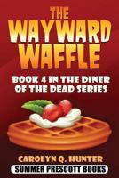 The Wayward Waffle 1537245813 Book Cover