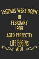 Legends were born in February 1989. Aged Perfectly. Life begins at 31 Notebook birthday gift: Notebook / Journal - 6x9 - 120 pages - White Lined Paper 1677328126 Book Cover