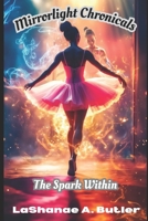 Mirrorlight Chronicles: Book 1: The Spark Within (The Secret Steps of Zaria) B0F9XD32H8 Book Cover