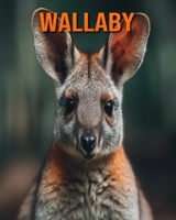 Wallaby: Amazing Photos and Fun Facts Book for kids B0CF4NWJF7 Book Cover