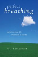 Perfect Breathing: Transform Your Life One Breath at a Time 1402743882 Book Cover
