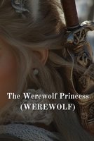The Werewolf Princess (WEREWOLF) B0DRLFJ9FS Book Cover