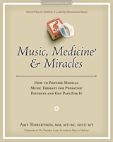 Music, Medicine & Miracles: How to Provide Medical Music Therapy for Pediatric Patients and Get Paid for It 098204092X Book Cover