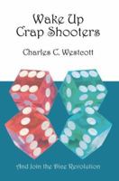 Wake Up Crap Shooters 0595390838 Book Cover