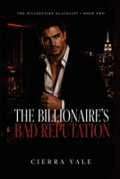 The Billionaire's Bad Reputation: A Fake Dating Age Gap Billionaire Romance (The Billionaire Blacklist) B0HCLT13H7 Book Cover