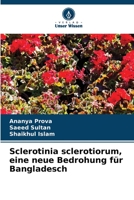 Sclerotinia sclerotiorum, eine neue Bedrohung für Bangladesch (German Edition) 6204795503 Book Cover