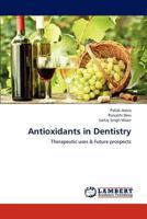 Antioxidants in Dentistry: Therapeutic uses & Future prospects 3659223115 Book Cover