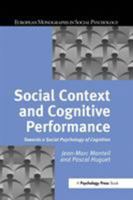 Social Context and Cognitive Performance: Towards a Social Psychology of Cognition 1138873748 Book Cover