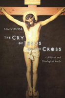 The Cry of Jesus on the Cross: A Biblical and Theological Study 0809129221 Book Cover