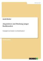 Akquisition und Bindung junger Bankkunden: Unmöglich im Zeitalter von Direktbanken? 366843929X Book Cover