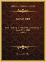 Norway Pilot: From Fejefiord To The North Cape Thence To Jacob River 1279737980 Book Cover