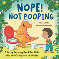 Nope! Not Pooping: A Potty Training Book for Kids Who Won't Poop on the Potty B0FMXSZNQ7 Book Cover