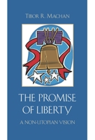 The Promise of Liberty: A Non-Utopian Vision 0739130749 Book Cover