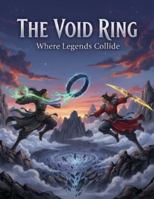 The Void Ring: Where Legends Collide B0G4W9CH1L Book Cover