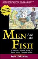 Men Are Like Fish: What Every Woman Needs to Know About Catching a Man 0967089328 Book Cover