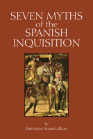 Seven Myths of the Spanish Inquisition 1647921309 Book Cover