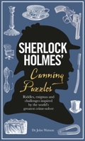 Sherlock Holmes' Cunning Puzzles: Riddles, Enigmas and Challenges Inspired by the World's Greatest Crime-Solver 1780979622 Book Cover